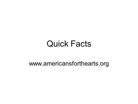 Quick Facts www.americansforthearts.org. Young people who participate in the arts for at least three hours on three days each week through at least one.