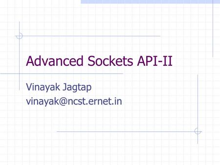 Advanced Sockets API-II Vinayak Jagtap