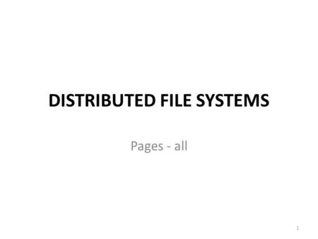 DISTRIBUTED FILE SYSTEMS Pages - all 1. Topics  Introduction  File Service Architecture  DFS: Case Studies  Case Study: Sun NFS  Case Study: The.