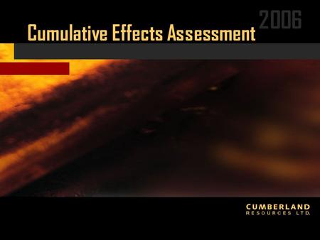 2006 Cumulative Effects Assessment. 2006 CEA Definition  Potential for residual project-specific effects associated with Meadowbank project in combination.