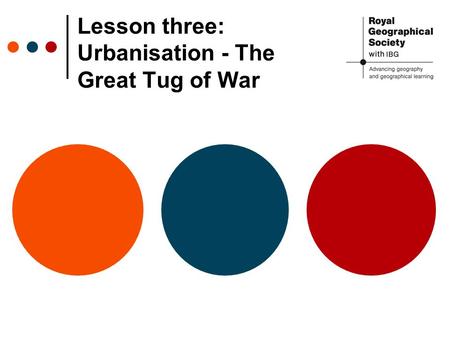 Lesson three: Urbanisation - The Great Tug of War.