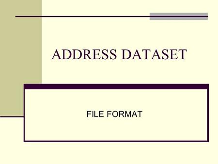 ADDRESS DATASET FILE FORMAT. FORMAT Shapefile Address Point – pub\addrep\shpfiles\addpt.shp Maintenance Responsibility – pub\addrep\shpfiles\addptmrpoly.shp.