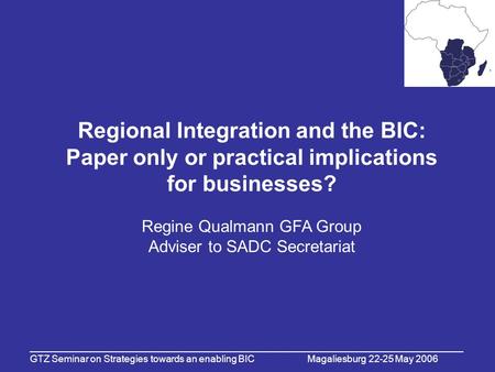 _________________________________________________________________________________ GTZ Seminar on Strategies towards an enabling BIC Magaliesburg 22-25.