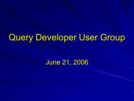 Query Developer User Group June 21, 2006. Using Queries to Produce Mailing Labels Queries Mail merge in Microsoft Word.