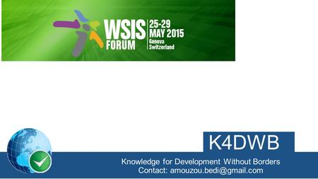 K4DWB Knowledge for Development Without Borders Contact: