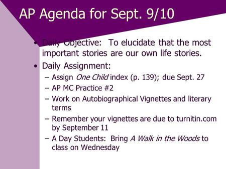 AP Agenda for Sept. 9/10 Daily Objective: To elucidate that the most important stories are our own life stories. Daily Assignment: –Assign One Child index.