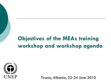 Objectives of the MEAs training workshop and workshop agenda Tirana, Albania, 22-24 June 2010.