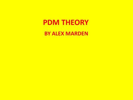 PDM THEORY BY ALEX MARDEN. ARTIST The artist is influenced by what people enjoy watching these days like internet pheonomas The artist is up to date with.