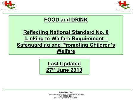 Hokey Cokey Club Holmesdale School, Alma Road, Reigate, RH2 0BY Tel: 0778 842 2922 OFSTED registration no: 122640 FOOD and DRINK Reflecting National Standard.
