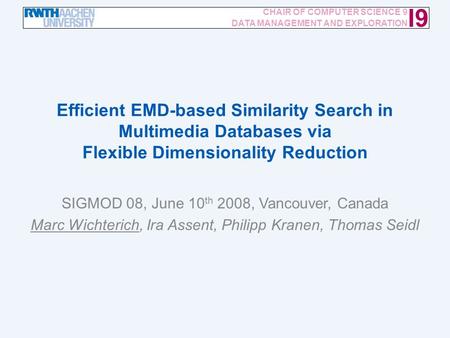 Efficient EMD-based Similarity Search in Multimedia Databases via Flexible Dimensionality Reduction / 16 I9 CHAIR OF COMPUTER SCIENCE 9 DATA MANAGEMENT.