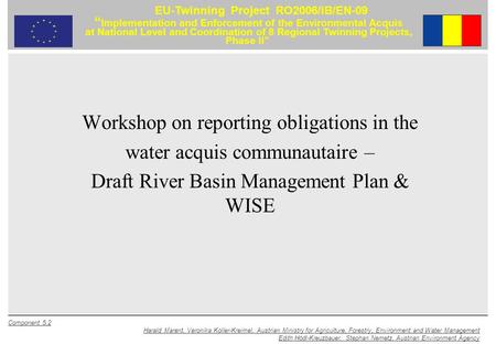 Component 5.2 Harald Marent, Veronika Koller-Kreimel, Austrian Ministry for Agriculture, Forestry, Environment and Water Management Edith Hödl-Kreuzbauer,