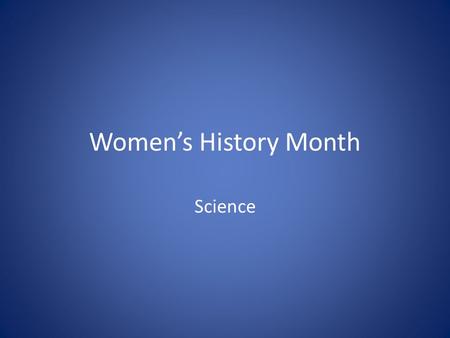 Women’s History Month Science. Women’s History Month in the United States grew out of a weeklong celebration of women’s contributions to culture, history.