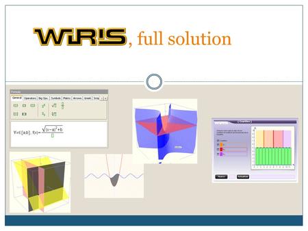 , full solution. WIRIS, full solution for math education WIRIS CAS online math calculations WIRIS Desktopoff-line math calculations WIRIS Editormath formulas.