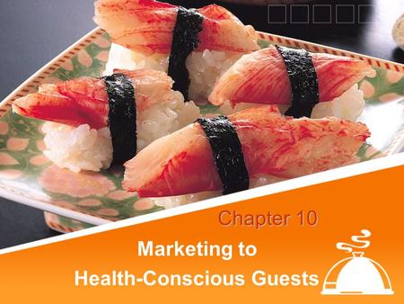 Marketing to Health-Conscious Guests Chapter 10. Objectives: Describe methods for identifying customer requests. Discuss development and implementation.