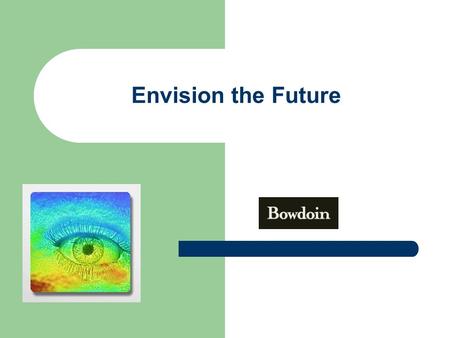 Envision the Future. Envision the Future at BC Consulting provided by No Clots, LLC Mary Doyle Renee Drabier Bill Sams Doug Sharp Client: Mitch Davis.