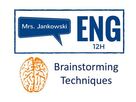 Brainstorming Techniques. Mind-Mapping Activity- Mind-Mapping Groups of 3- Select your topic- _____________ Timed: 12 minutes Take a photo- Post to.