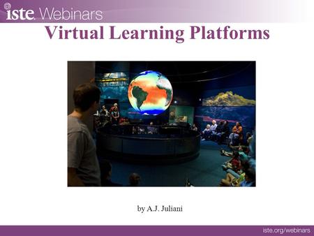 Virtual Learning Platforms by A.J. Juliani. A little about me…  Wissahickon School District, Pennsylvania  Currently running a 1:1 Initiative in my.