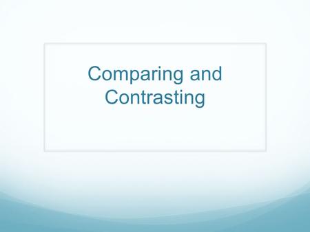 Comparing and Contrasting. Learning Goals… I can explain comparing and contrasting. I can compare and contrast when reading. I can find the difference.