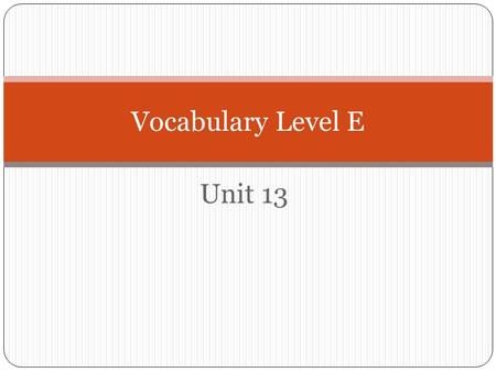 Unit 13 Vocabulary Level E. antipathy DEF = (n.) a strong dislike, hostile feeling SYN = hostility, enmity, aversion, bad blood ANT = attraction, appeal,