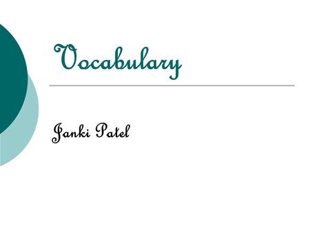 Vocabulary Janki Patel. Prototype  Someone or something that serves to illustrate the typical qualities of a class; model; exemplar.