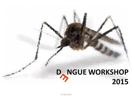 D NGUE WORKSHOP 2015 E ID HSB 2015.