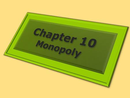 1. THE NATURE OF MONOPOLY Learning Objectives 1.Define monopoly and the relationship between price setting and monopoly power. 2.List and explain the.