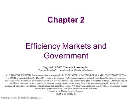 Copyright © 2002 by Thomson Learning, Inc. Efficiency Markets and Government Chapter 2 Copyright © 2002 Thomson Learning, Inc. Thomson Learning™ is a trademark.