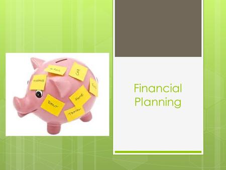 Financial Planning. A tool used to achieve financial success based upon the development and implementation of financial goals. On going process for life.