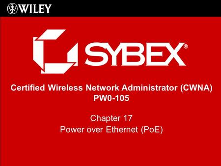 Certified Wireless Network Administrator (CWNA) PW0-105 Chapter 17 Power over Ethernet (PoE)