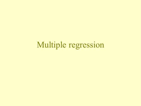 Multiple regression. Example: Brain and body size predictive of intelligence? Sample of n = 38 college students Response (Y): intelligence based on the.