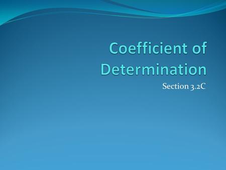 Section 3.2C. The regression line can be found using the calculator Put the data in L1 and L2. Press Stat – Calc - #8 (or 4) - enter To get the correlation.