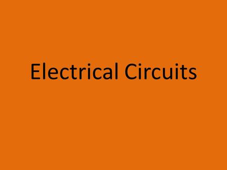 Electrical Circuits.