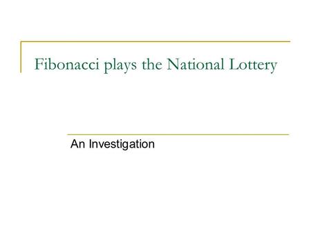 Fibonacci plays the National Lottery An Investigation.