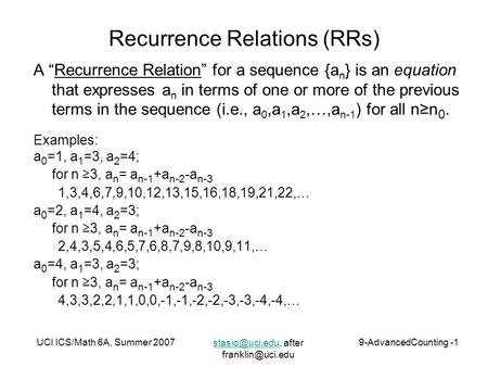 after UCI ICS/Math 6A, Summer 20079-AdvancedCounting -1 Recurrence Relations (RRs) A “Recurrence Relation”