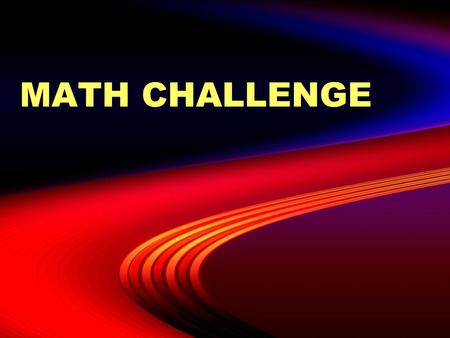 MATH CHALLENGE Challenge your mind!  Math is all around you in …  Nature  Art  Games  The following slides have links and puzzles for you.  Select.