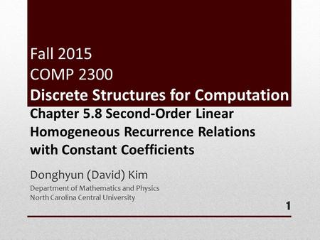 Fall 2015 COMP 2300 Discrete Structures for Computation Donghyun (David) Kim Department of Mathematics and Physics North Carolina Central University 1.