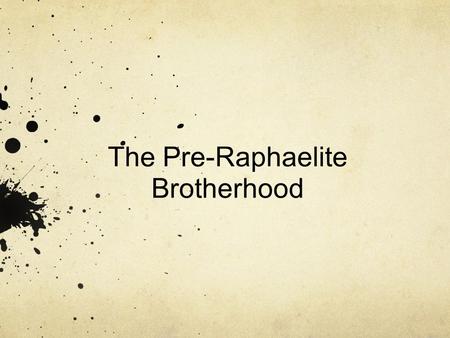 The Pre-Raphaelite Brotherhood. Index The term Pre-Raphaelite The fondation of the Pre Raphaelite movement The Second Stage of the Movement: Aesthetic.