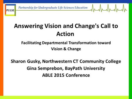 Answering Vision and Change's Call to Action Facilitating Departmental Transformation toward Vision & Change Sharon Gusky, Northwestern CT Community College.