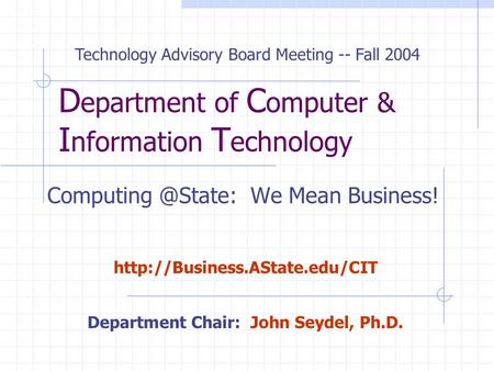 D epartment of C omputer & I nformation T echnology We Mean Business!  Technology Advisory Board Meeting.