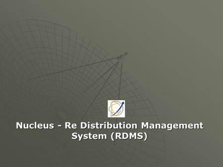 Nucleus - Re Distribution Management System (RDMS)