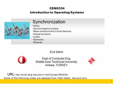 1 CENG334 Introduction to Operating Systems Erol Sahin Dept of Computer Eng. Middle East Technical University Ankara, TURKEY URL: