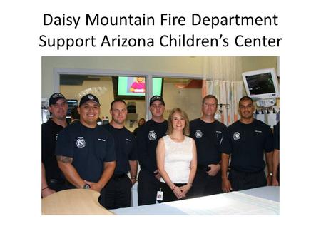 Daisy Mountain Fire Department Support Arizona Children’s Center.