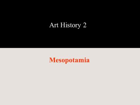 Art History 2 Mesopotamia. Timeline Yellow area is Mesopotamia as compared to Europa, Egypt, China and India. Timeline by Jacob Voorthuis www.voorthuis.netwww.voorthuis.net.