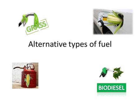 Alternative types of fuel. ethanol? Biodiesel blends are indicated by the abbreviation Bxx, where xx is the percentage of biodiesel in the mixture.