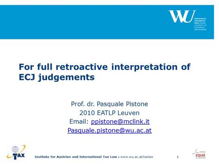 Institute for Austrian and International Tax Law  Prof. dr. Pasquale Pistone 2010 EATLP Leuven