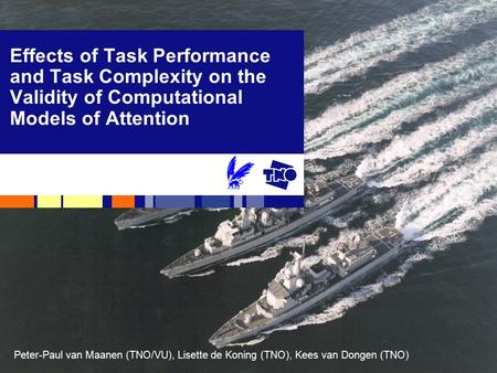 Peter-Paul van Maanen (TNO/VU), Lisette de Koning (TNO), Kees van Dongen (TNO) Effects of Task Performance and Task Complexity on the Validity of Computational.