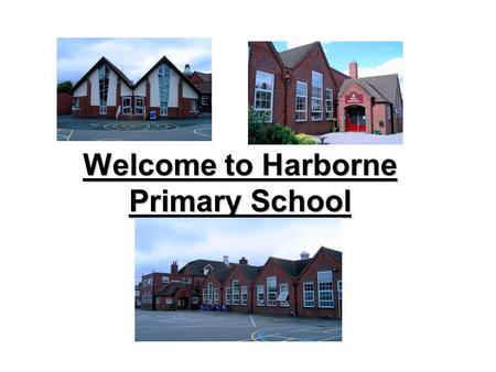 Welcome to Harborne Primary School. About our school We are a popular, high achieving, community primary school. Our reception provision was judged as.