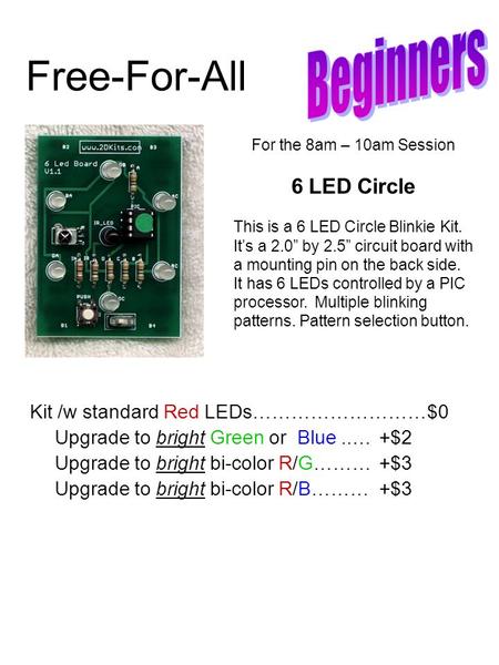 Free-For-All Kit /w standard Red LEDs………………………$0 Upgrade to bright Green or Blue..…+$2 Upgrade to bright bi-color R/G………+$3 Upgrade to bright bi-color.