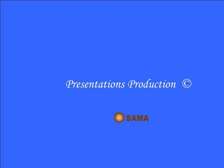 Presentations Production © You were living a happy life…