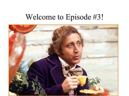 Welcome to Episode #3!.